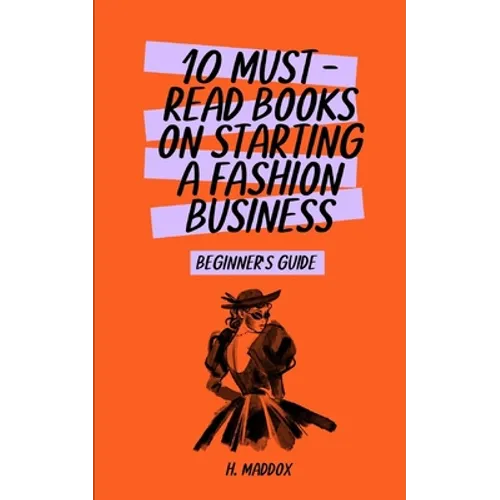 10 Must-Read Books on Starting a Fashion Business: Beginner's Guide - Paperback