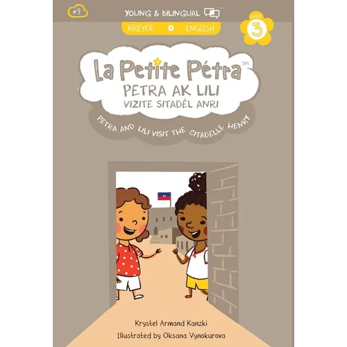 Petra and Lili visit the Citadelle Henry / Petra ak Lili Vizite Sitadèl Anri (bilingual) - Hardcover