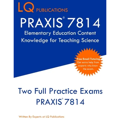 PRAXIS 7814 Elementary Education Content Knowledge for Teaching Science: PRAXIS 7814 - Free Online Tutoring - New 2020 Edition - Best Practice Exam Qu - Paperback