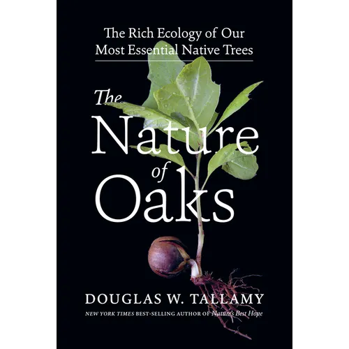The Nature of Oaks: The Rich Ecology of Our Most Essential Native Trees - Hardcover