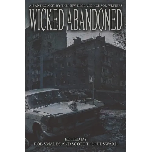 Wicked Abandoned: The Tenth Anthology of the New England Horror Writers - Paperback