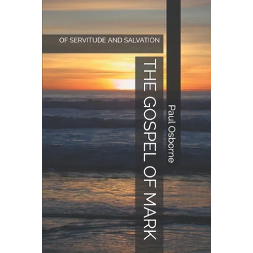 The Gospel of Mark: Of Servitude and Salvation - Paperback