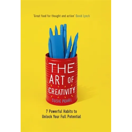 The Art of Creativity: 7 Powerful Habits to Unlock Your Full Potential - Hardcover