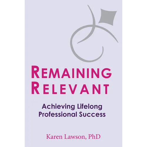 Remaining Relevant: Achieving Lifelong Professional Success - Paperback
