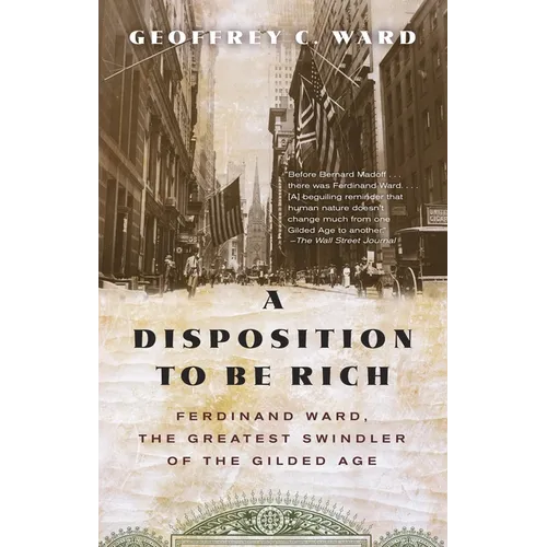 A Disposition to Be Rich: Ferdinand Ward, the Greatest Swindler of the Gilded Age - Paperback