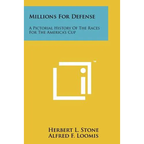 Millions For Defense: A Pictorial History Of The Races For The America's Cup - Paperback