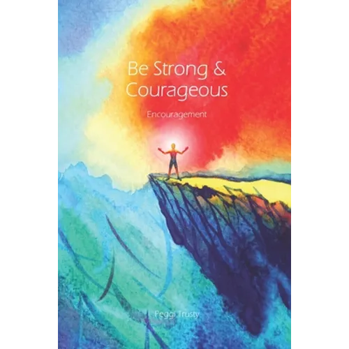Be Strong and Courageous: An Encouragement Greeting Card - Paperback