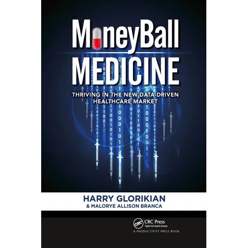 Moneyball Medicine: Thriving in the New Data-Driven Healthcare Market - Paperback