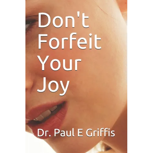 Don't Forfeit Your Joy - Paperback