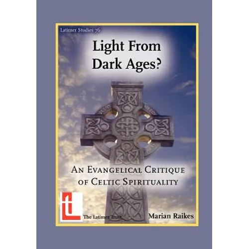 Light from Dark Ages? An Evangelical Critique of Celtic Spirituality - Paperback