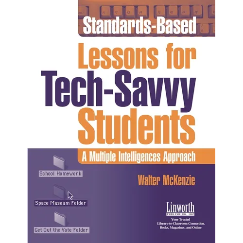 Standards-Based Lessons for Tech-Savvy Students: A Multiple Intelligence Approach - Paperback