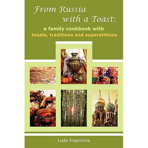 From Russia with a Toast: A Family Cookbook with Toasts, Traditions and Superstitions - Paperback