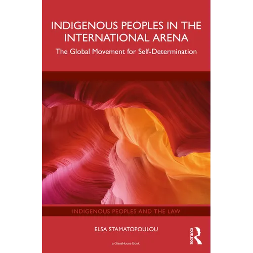 Indigenous Peoples in the International Arena: The Global Movement for Self-Determination - Paperback