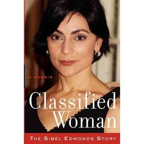 Classified Woman-The Sibel Edmonds Story: A Memoir - Paperback