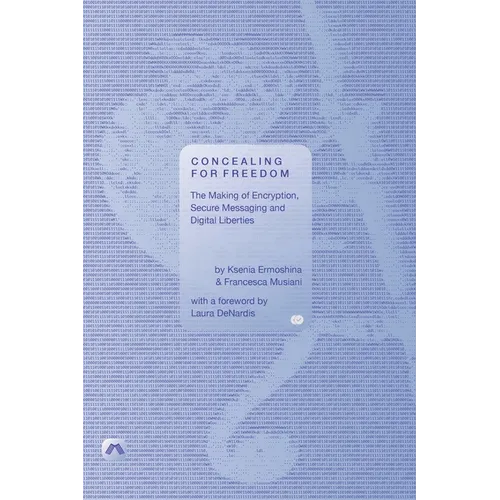 Concealing for Freedom: The Making of Encryption, Secure Messaging and Digital Liberties - Paperback