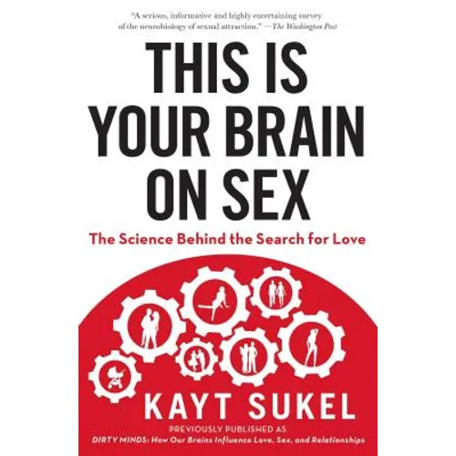 This Is Your Brain on Sex: The Science Behind the Search for Love - Paperback