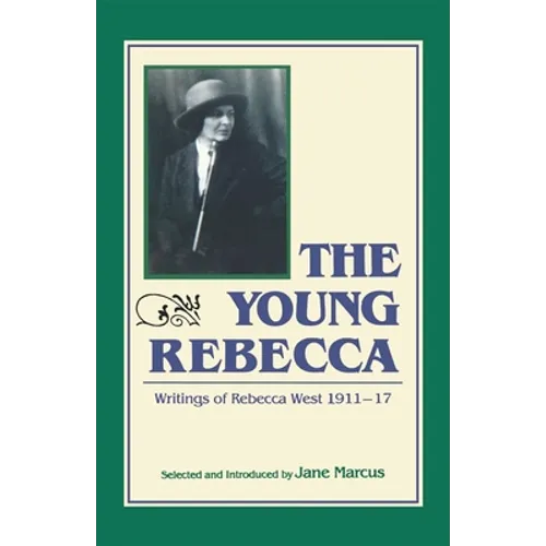 The Young Rebecca: The Writings of Rebecca West 1911-1917 - Paperback