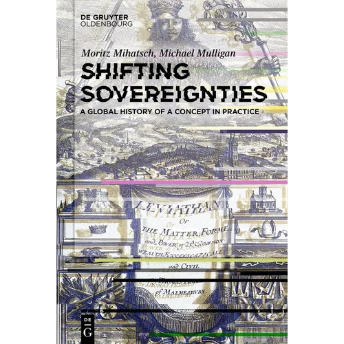 Shifting Sovereignties: A Global History of a Concept in Practice - Hardcover