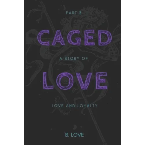 Caged Love 3: A Story of Love and Loyalty - Paperback