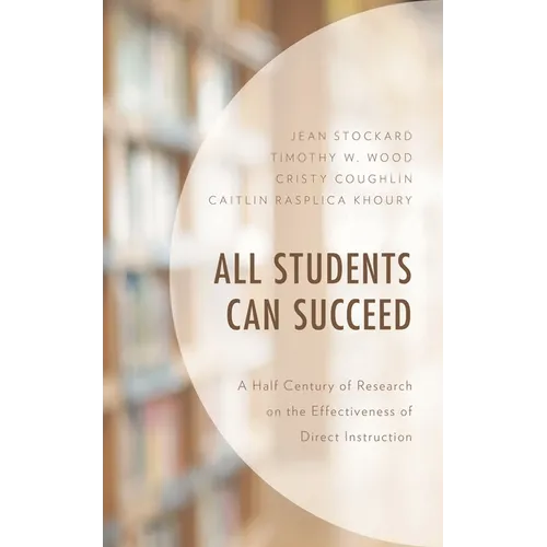 All Students Can Succeed: A Half Century of Research on the Effectiveness of Direct Instruction - Paperback
