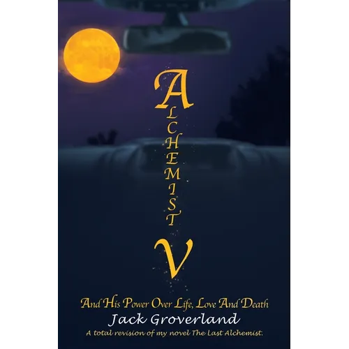 Alchemist V: And His Power over Life, Love and Death - Paperback