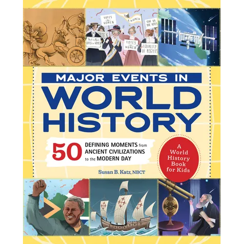 Major Events in World History: 50 Defining Moments from Ancient Civilizations to the Modern Day - Paperback