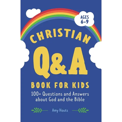 The Christian Q&A Book for Kids: 100+ Questions and Answers about God and the Bible - Paperback