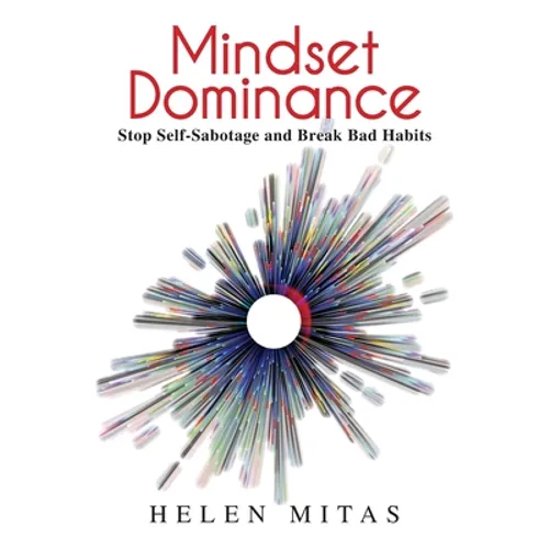 Mindset Dominance: Stop Self-Sabotage and Break Bad Habits - Paperback
