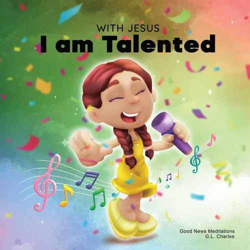 With Jesus I am Talented: A Christian book for kids about God-given talents & abilities; using a bible-based story to help kids understand they can us - Paperback