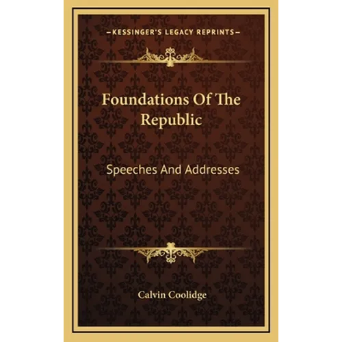 Foundations of the Republic: Speeches and Addresses - Hardcover