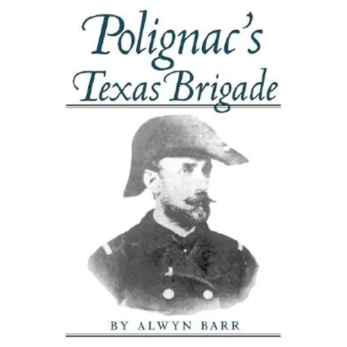 Polignac's Texas Brigade - Paperback
