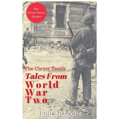 The Clever Teens' Tales From World War Two - Paperback