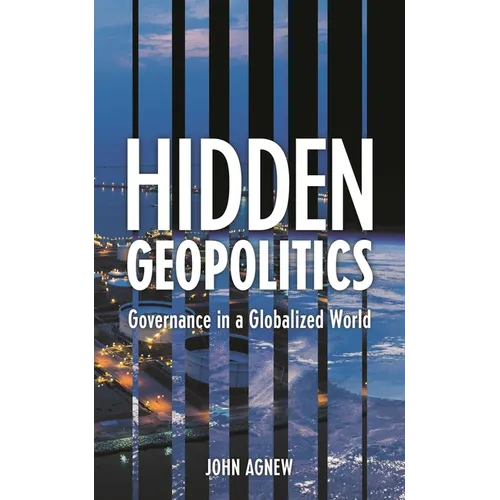 Hidden Geopolitics: Governance in a Globalized World - Paperback