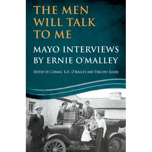 The Men Will Talk To Me: Mayo Interviews by Ernie O'Malley - Paperback