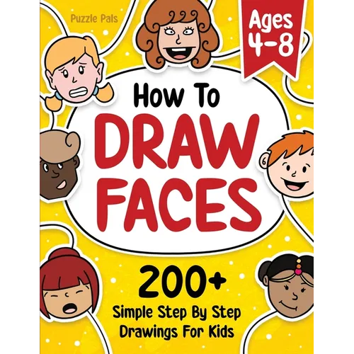 How To Draw Faces: 200 Step By Step Drawings For Kids - Paperback