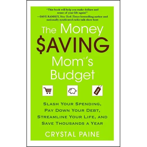 The Money Saving Mom's Budget: Slash Your Spending, Pay Down Your Debt, Streamline Your Life, and Save Thousands a Year - Paperback