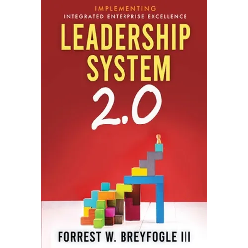 Leadership System 2.0: Implementing Integrated Enterprise Excellence - Paperback