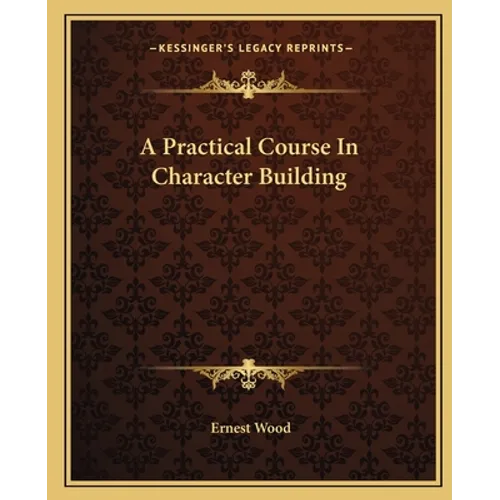 A Practical Course In Character Building - Paperback