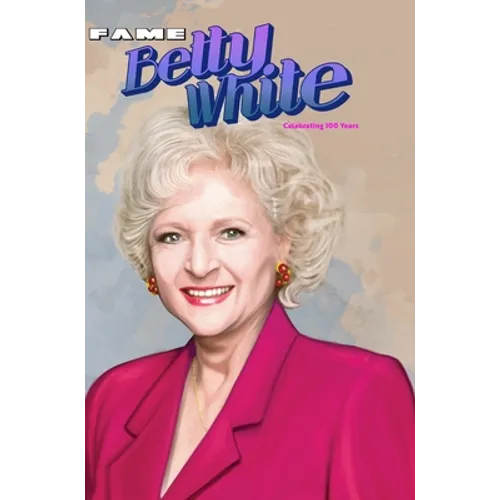 Fame: Betty White - Celebrating 100 Years - Hardcover