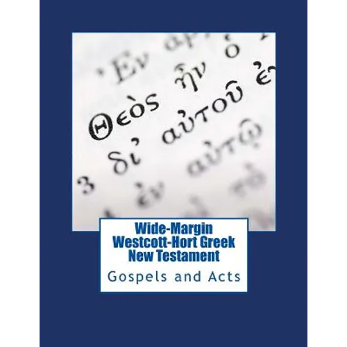 Wide-Margin Westcott-Hort Greek New Testament: Gospels and Acts - Paperback