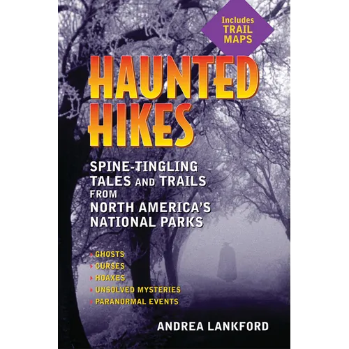 Haunted Hikes: Spine-Tingling Tales and Trails from North America's National Parks - Paperback