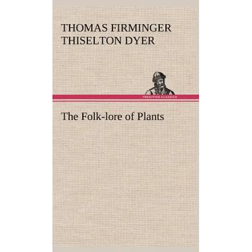 The Folk-lore of Plants - Hardcover
