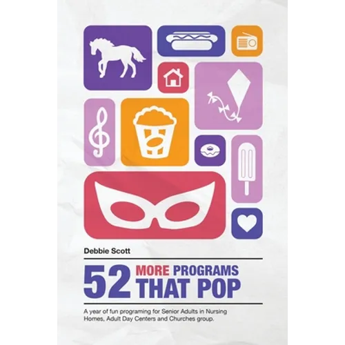 52 More Programs That Pop: A Year of Fun Programming for Senior Adults in Nursing Homes, Adult Daycare, and in Church Groups - Paperback