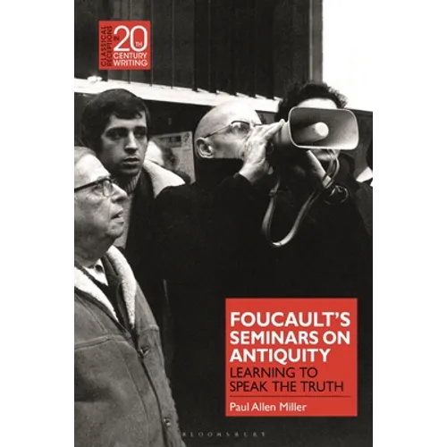 Foucault's Seminars on Antiquity: Learning to Speak the Truth - Hardcover