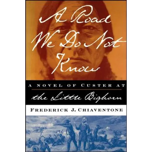 A Road We Do Not Know: A Novel of Custer at Little Bighorn - Paperback