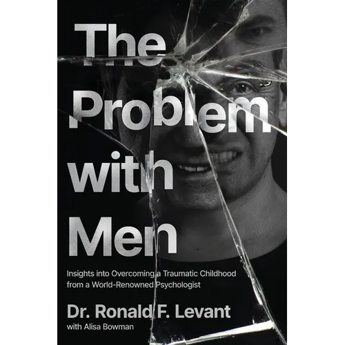 The Problem with Men: Insights on Overcoming a Traumatic Childhood from a World-Renowned Psychologist - Paperback