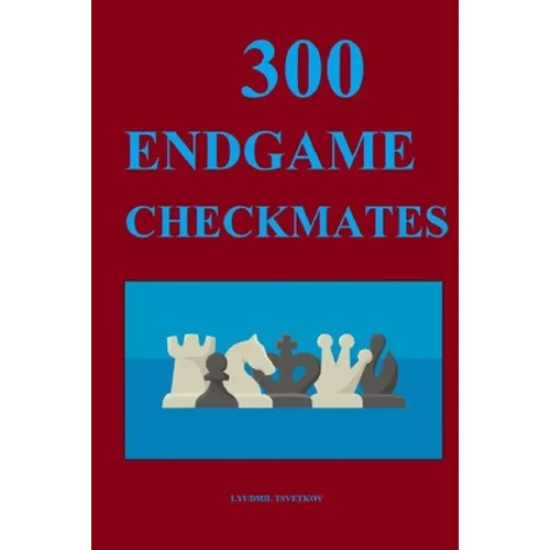 300 Endgame Checkmates - Paperback