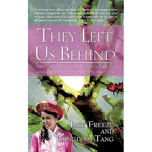 They Left Us Behind: The Story of a Young Girl's Family and the Struggle to Reach America - Hardcover