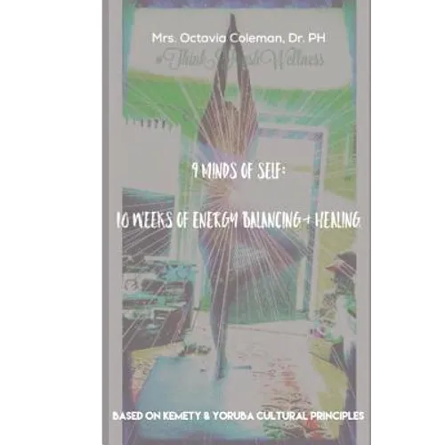 9 Minds of Self: 10 Weeks of Energy Healing & Balancing - Paperback