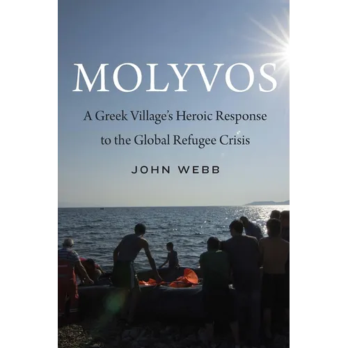 Molyvos: A Greek Village's Heroic Response to the Global Refugee Crisis - Hardcover